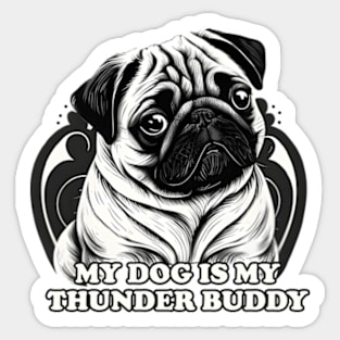 My pug dog is my thunder buddy Sticker